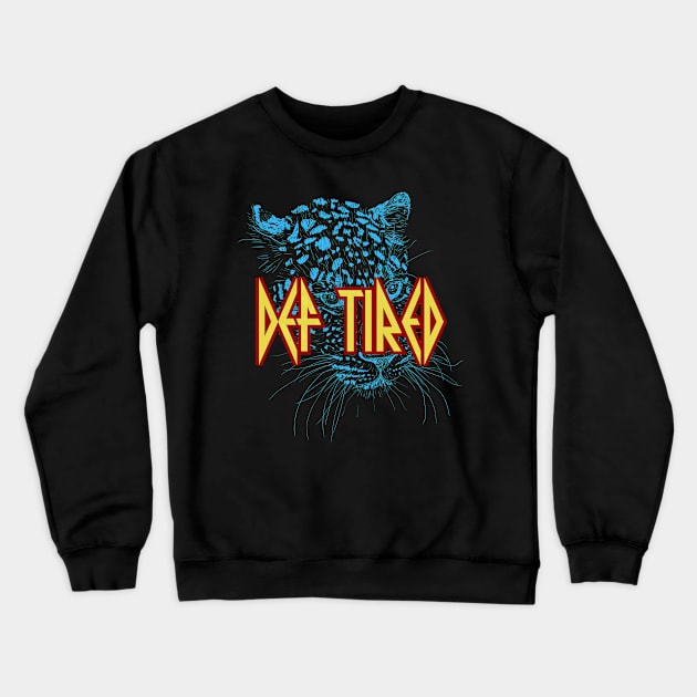 Def Tired Crewneck Sweatshirt by LylaLace Studio